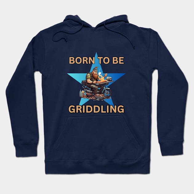 Born to be Griddling Hoodie by mldillon33